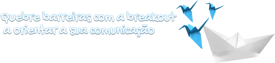 Quebre barreiras com a breakout a orientar a sua comunica��o